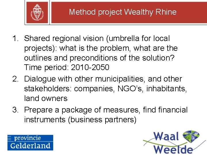 Method project Wealthy Rhine 1. Shared regional vision (umbrella for local projects): what is