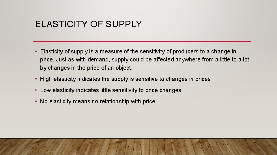 ELASTICITY OF SUPPLY • Elasticity of supply is a measure of the sensitivity of