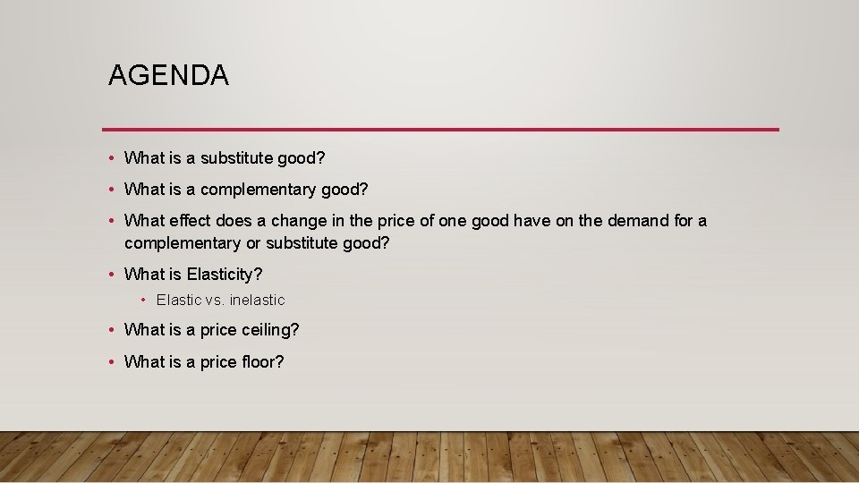 AGENDA • What is a substitute good? • What is a complementary good? •
