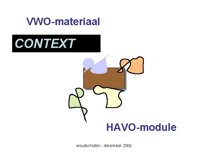 VWO-materiaal CONTEXT HAVO-module woudschoten - december 2006 