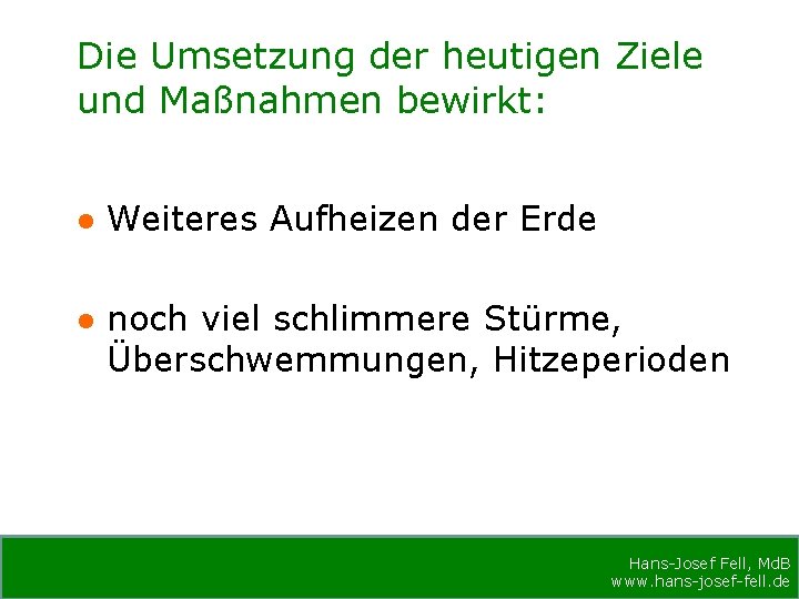 Die Umsetzung der heutigen Ziele und Maßnahmen bewirkt: Weiteres Aufheizen der Erde noch viel