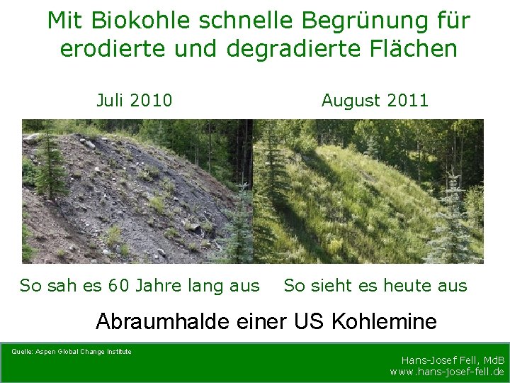 Mit Biokohle schnelle Begrünung für erodierte und degradierte Flächen Juli 2010 August 2011 So