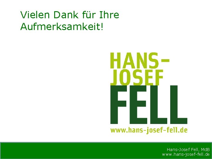 Vielen Dank für Ihre Aufmerksamkeit! Hans-Josef Fell, Md. B www. hans-josef-fell. de 