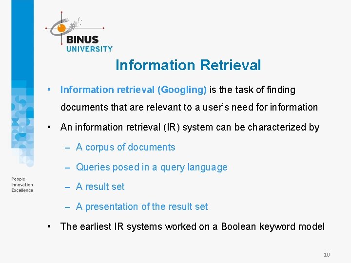 Information Retrieval • Information retrieval (Googling) is the task of finding documents that are