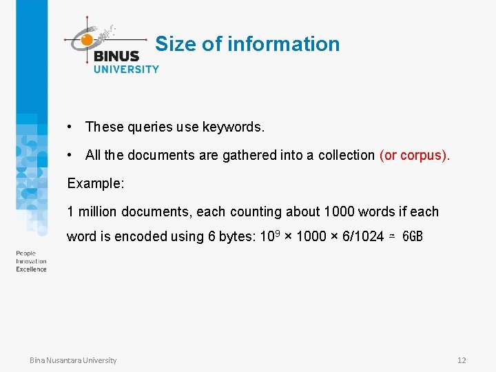 Size of information • These queries use keywords. • All the documents are gathered