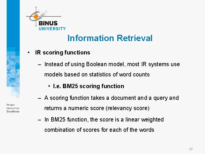 Information Retrieval • IR scoring functions – Instead of using Boolean model, most IR