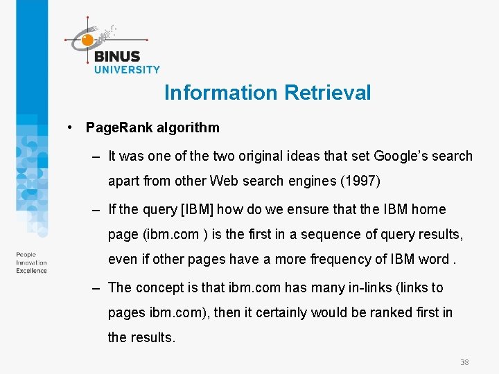 Information Retrieval • Page. Rank algorithm – It was one of the two original