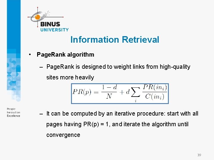 Information Retrieval • Page. Rank algorithm – Page. Rank is designed to weight links