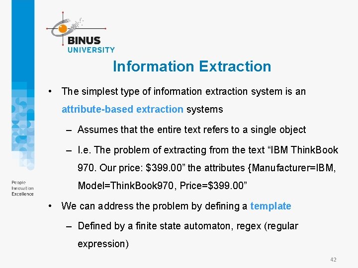 Information Extraction • The simplest type of information extraction system is an attribute-based extraction