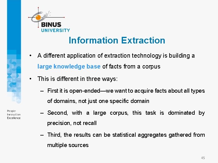 Information Extraction • A different application of extraction technology is building a large knowledge