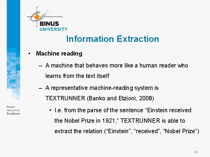 Information Extraction • Machine reading – A machine that behaves more like a human