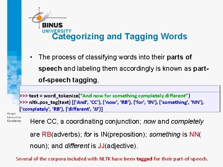 Categorizing and Tagging Words • The process of classifying words into their parts of