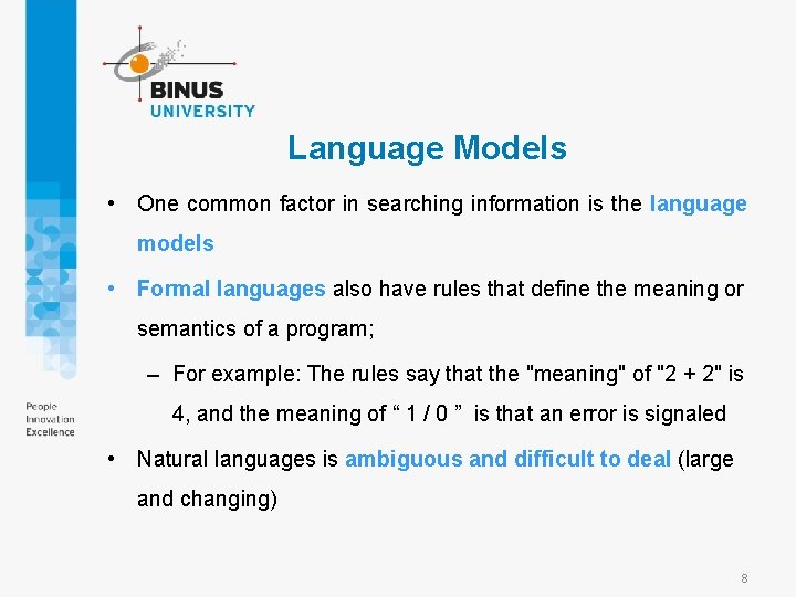 Language Models • One common factor in searching information is the language models •