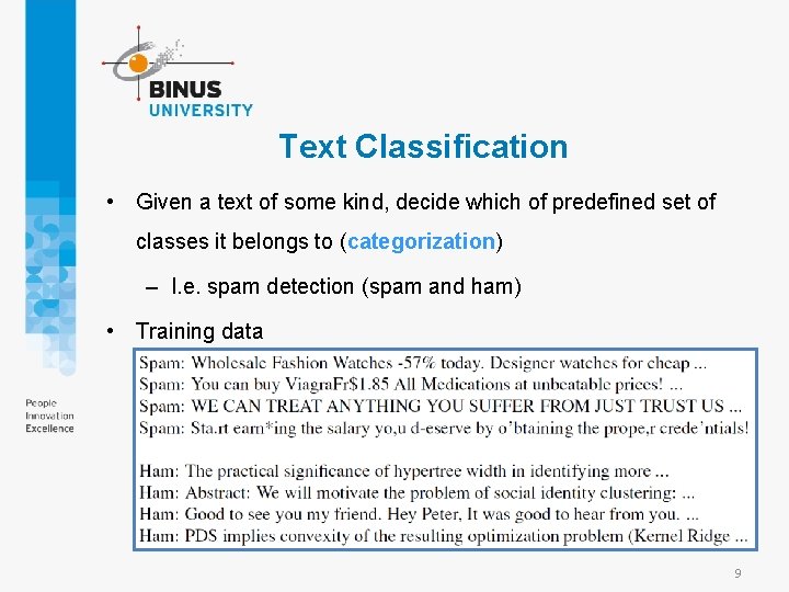 Text Classification • Given a text of some kind, decide which of predefined set