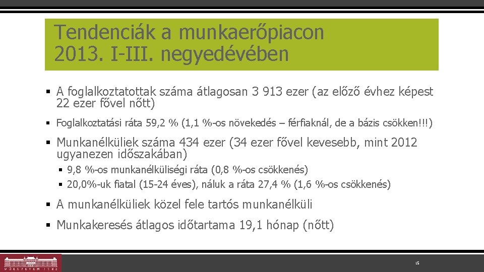 Tendenciák a munkaerőpiacon 2013. I-III. negyedévében § A foglalkoztatottak száma átlagosan 3 913 ezer