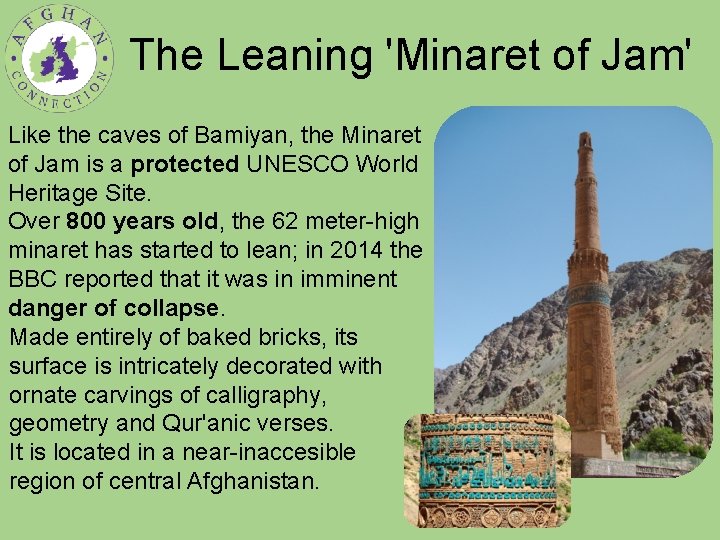 The Leaning 'Minaret of Jam' Like the caves of Bamiyan, the Minaret of Jam