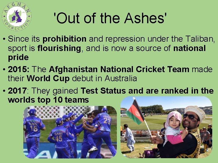 'Out of the Ashes' • Since its prohibition and repression under the Taliban, sport
