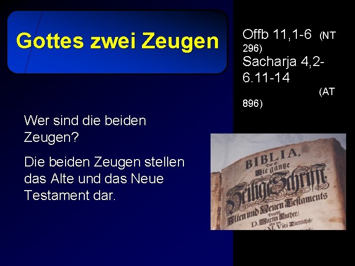 Gottes zwei Zeugen Offb 11, 1 -6 (NT 296) Sacharja 4, 26. 11 -14