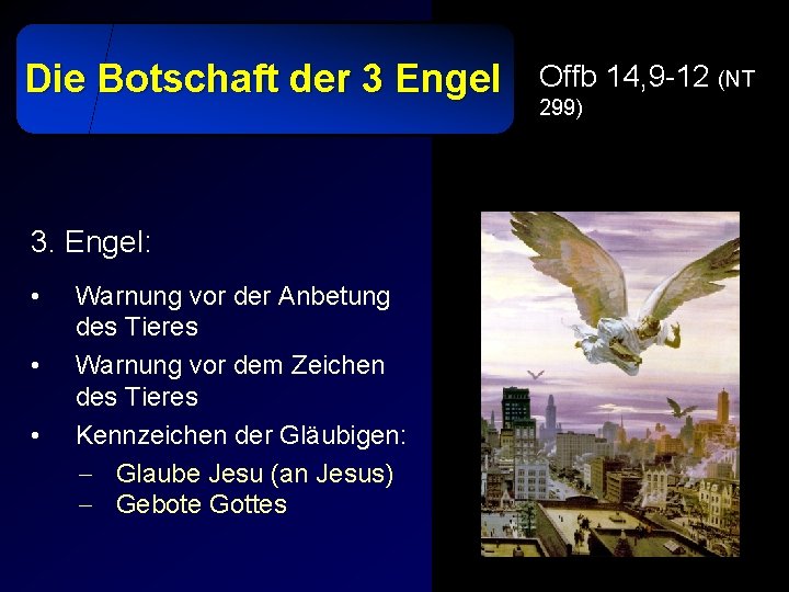 Die Botschaft der 3 Engel 3. Engel: • • • Warnung vor der Anbetung