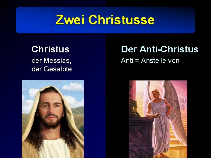 Zwei Christusse Christus Der Anti-Christus der Messias, der Gesalbte Anti = Anstelle von 