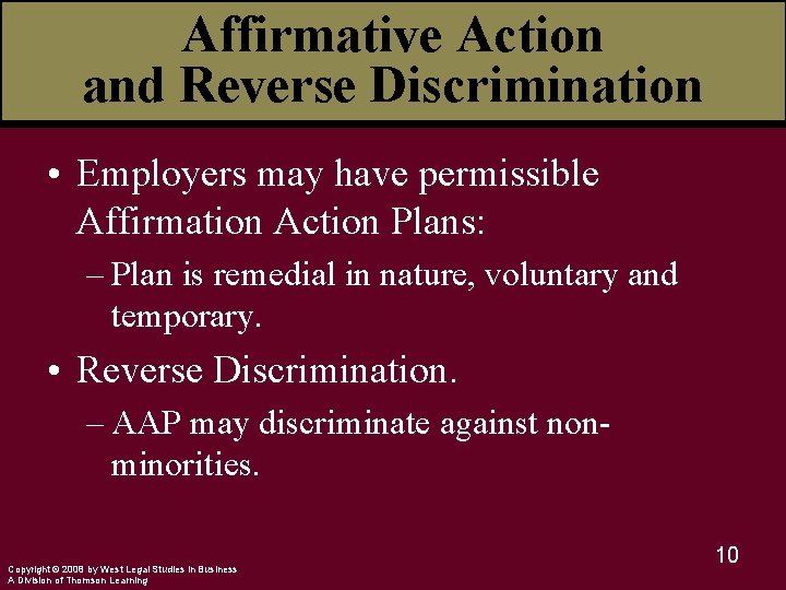 Affirmative Action and Reverse Discrimination • Employers may have permissible Affirmation Action Plans: –
