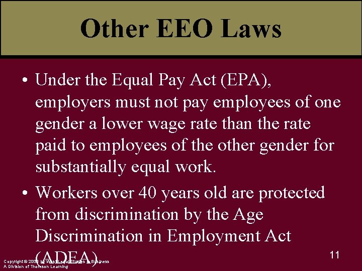 Other EEO Laws • Under the Equal Pay Act (EPA), employers must not pay