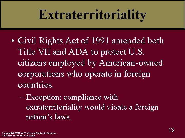 Extraterritoriality • Civil Rights Act of 1991 amended both Title VII and ADA to