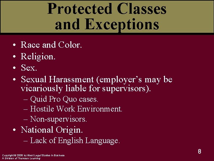 Protected Classes and Exceptions • • Race and Color. Religion. Sexual Harassment (employer’s may