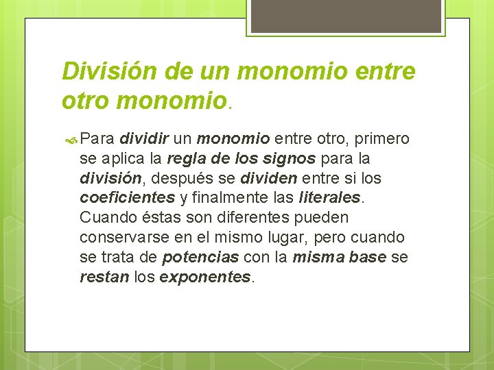 División de un monomio entre otro monomio. Para dividir un monomio entre otro, primero