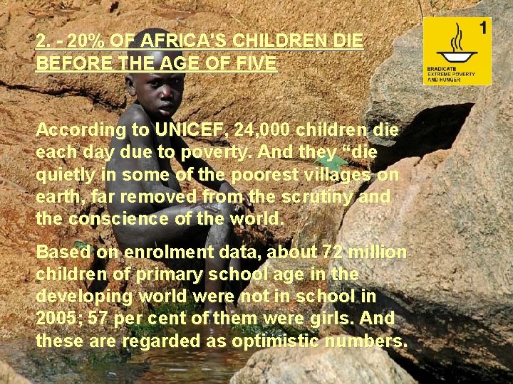 2. - 20% OF AFRICA'S CHILDREN DIE BEFORE THE AGE OF FIVE According to