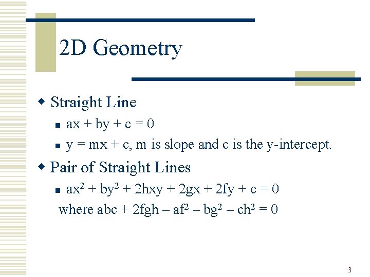 2 D Geometry w Straight Line n n ax + by + c =