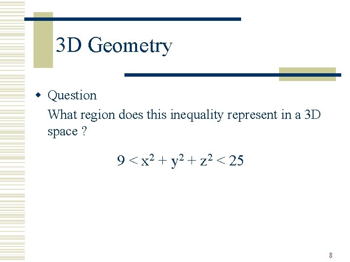 3 D Geometry w Question What region does this inequality represent in a 3
