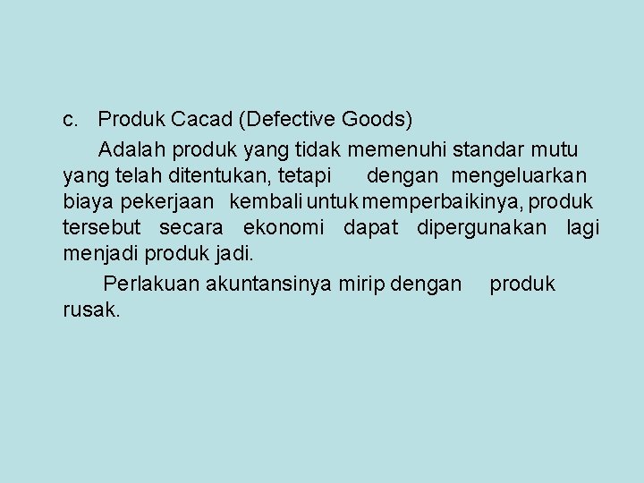 c. Produk Cacad (Defective Goods) Adalah produk yang tidak memenuhi standar mutu yang telah