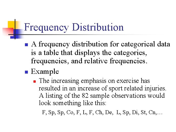 Frequency Distribution n n A frequency distribution for categorical data is a table that