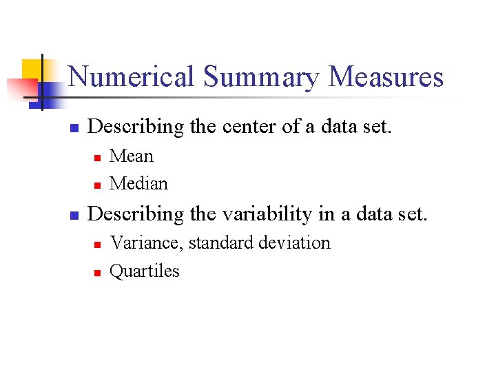 Numerical Summary Measures n Describing the center of a data set. n n n