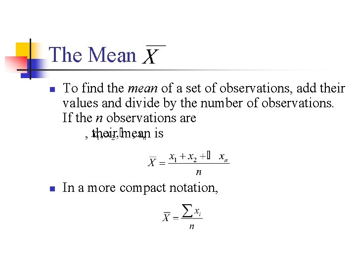 The Mean n n To find the mean of a set of observations, add