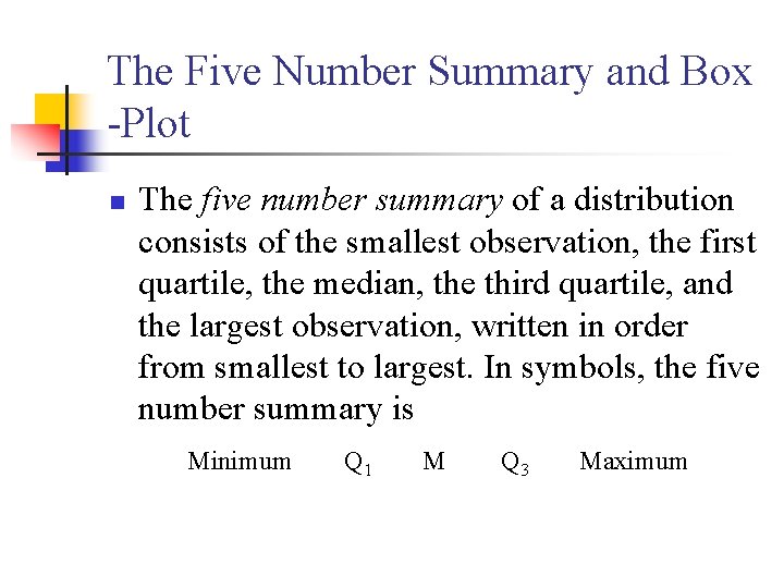 The Five Number Summary and Box -Plot n The five number summary of a