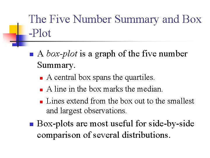 The Five Number Summary and Box -Plot n A box-plot is a graph of