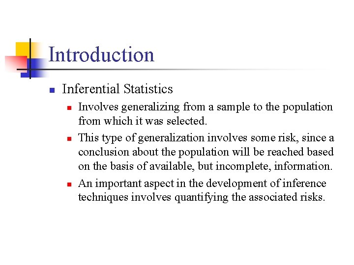 Introduction n Inferential Statistics n n n Involves generalizing from a sample to the