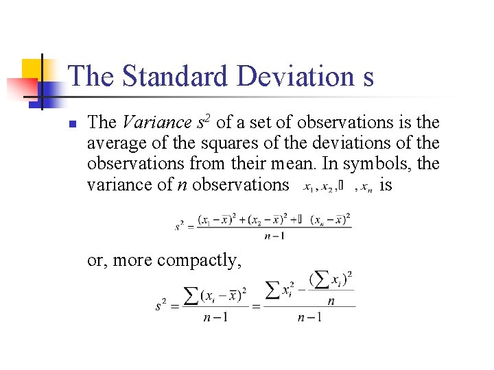 The Standard Deviation s n The Variance s 2 of a set of observations