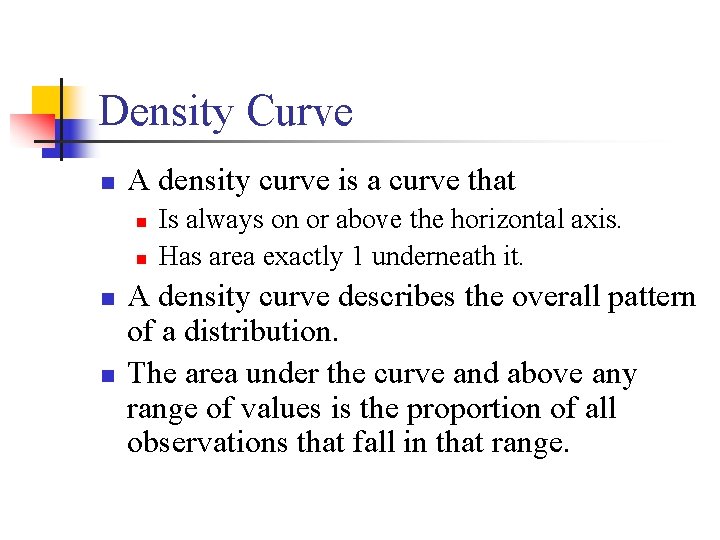 Density Curve n A density curve is a curve that n n Is always