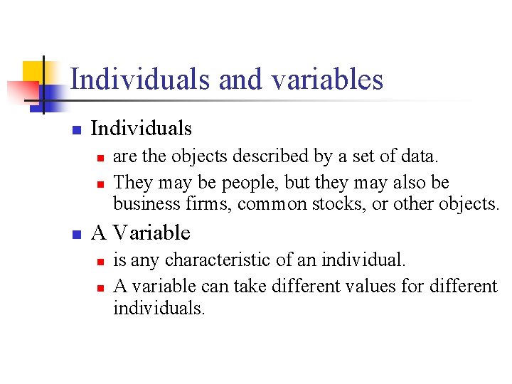 Individuals and variables n Individuals n n n are the objects described by a