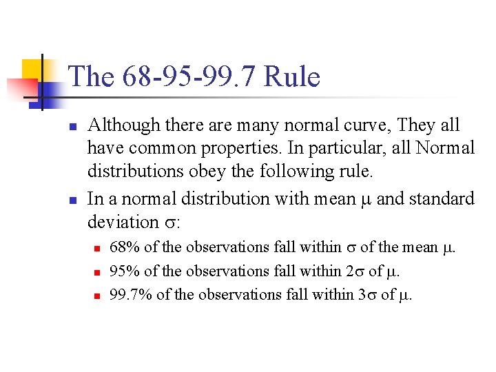 The 68 -95 -99. 7 Rule n n Although there are many normal curve,