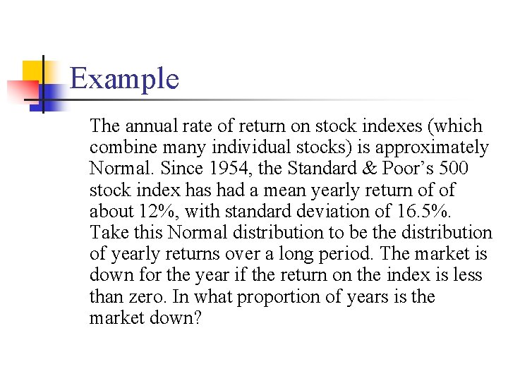 Example The annual rate of return on stock indexes (which combine many individual stocks)