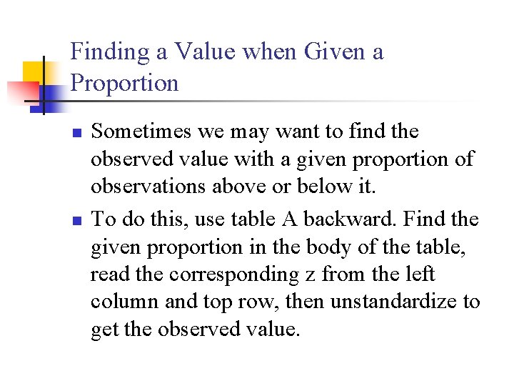 Finding a Value when Given a Proportion n n Sometimes we may want to
