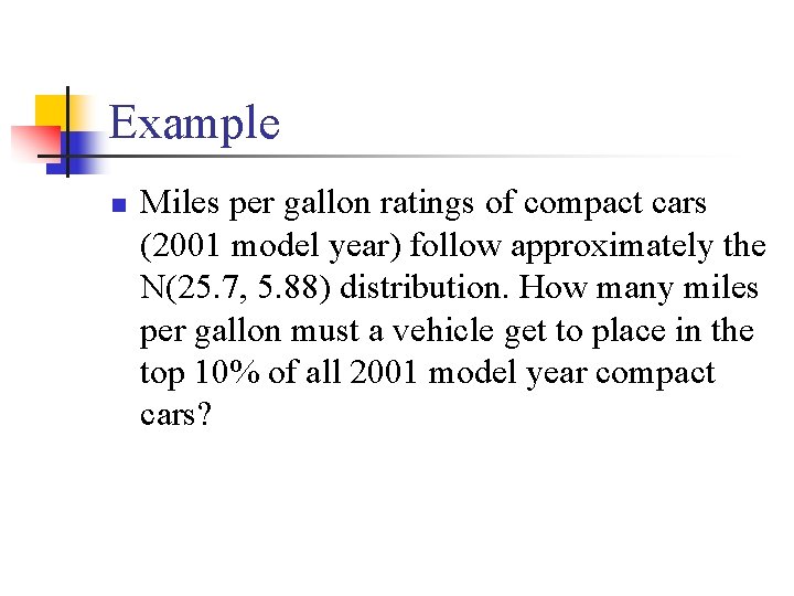 Example n Miles per gallon ratings of compact cars (2001 model year) follow approximately