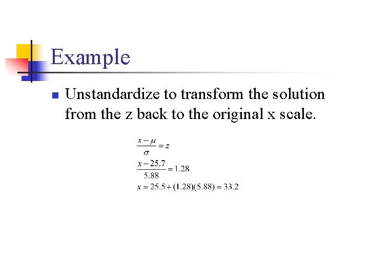 Example n Unstandardize to transform the solution from the z back to the original