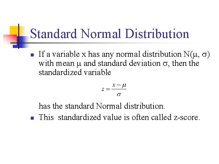 Standard Normal Distribution n n If a variable x has any normal distribution N(