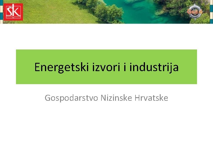 Energetski izvori i industrija Gospodarstvo Nizinske Hrvatske 