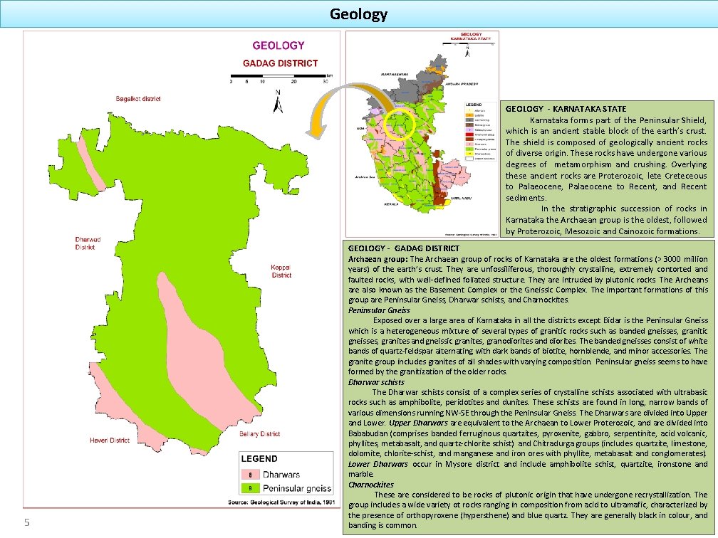 Geology GEOLOGY - KARNATAKA STATE Karnataka forms part of the Peninsular Shield, which is